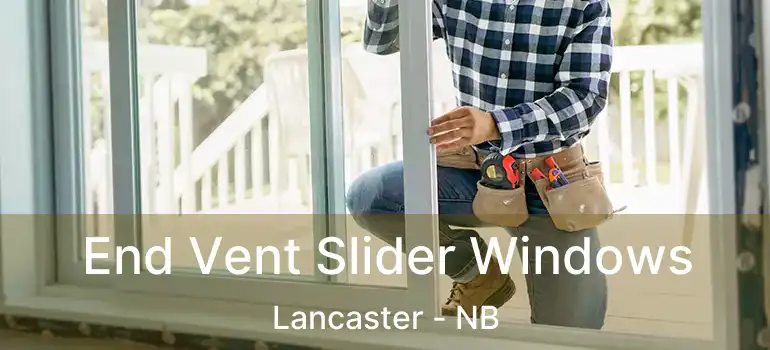  End Vent Slider Windows Lancaster - NB