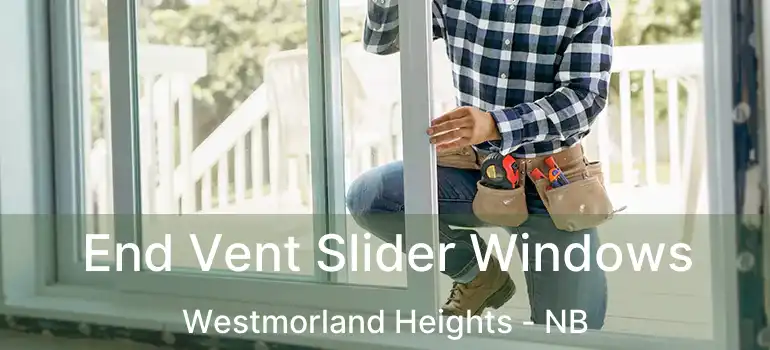  End Vent Slider Windows Westmorland Heights - NB