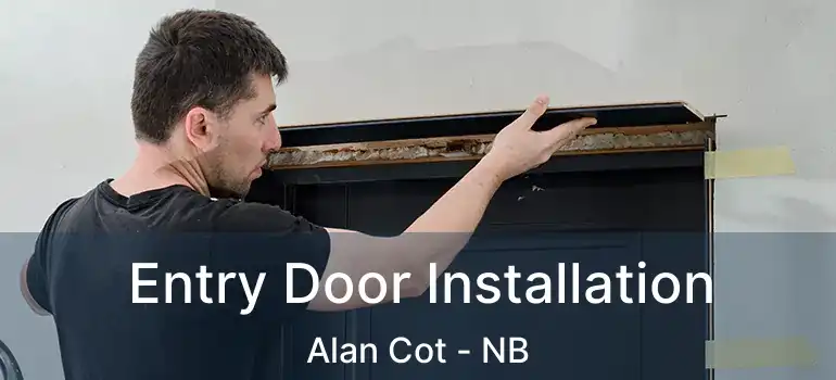  Entry Door Installation Alan Cot - NB