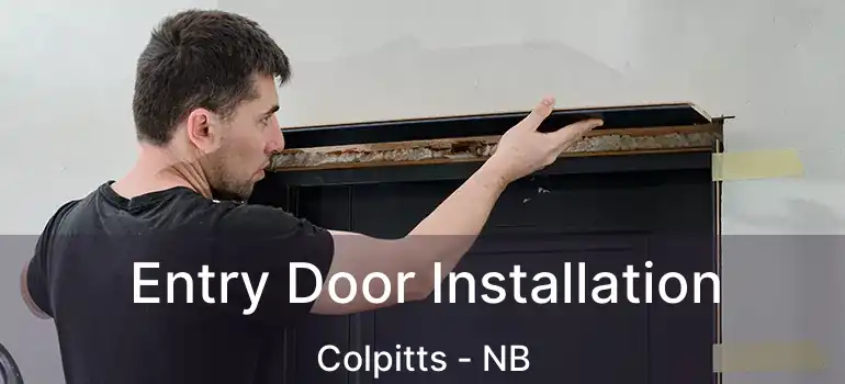  Entry Door Installation Colpitts - NB