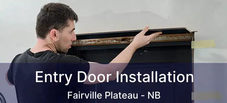 Entry Door Installation Fairville Plateau - NB