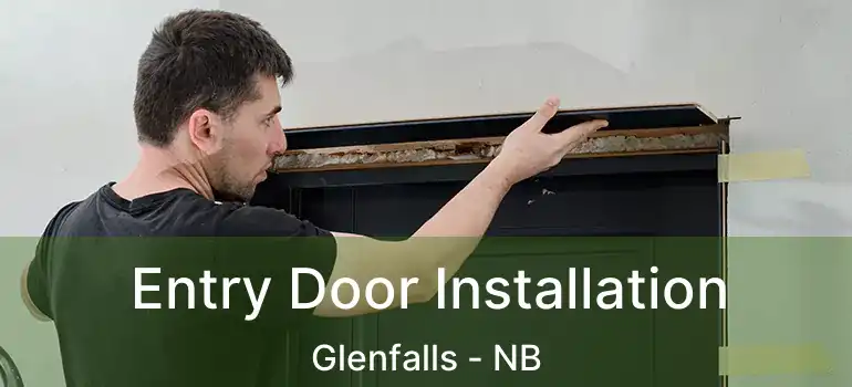  Entry Door Installation Glenfalls - NB