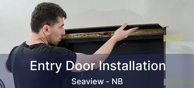  Entry Door Installation Seaview - NB