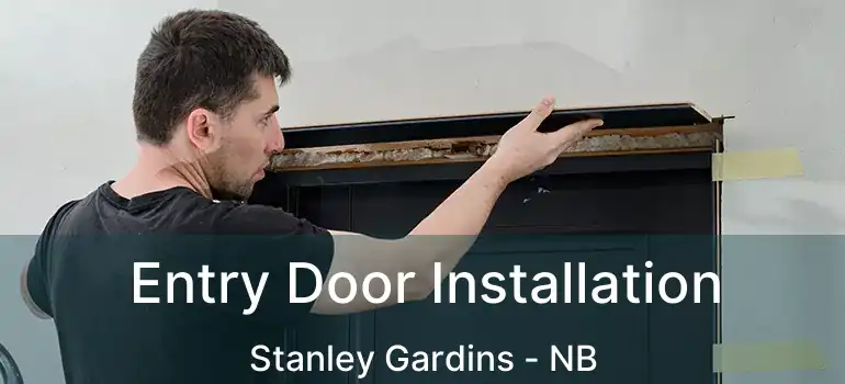  Entry Door Installation Stanley Gardins - NB
