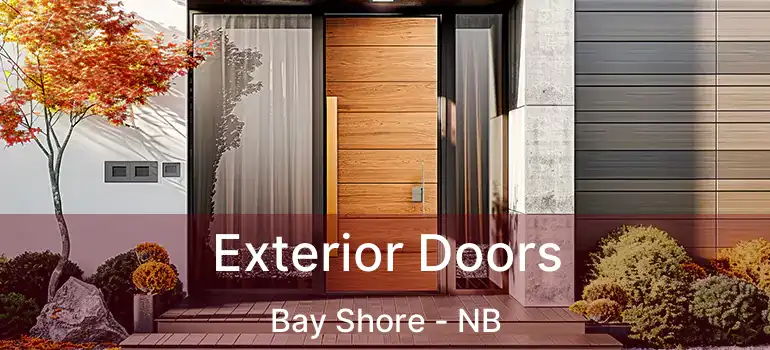  Exterior Doors Bay Shore - NB