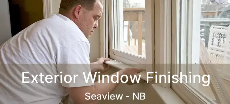  Exterior Window Finishing Seaview - NB