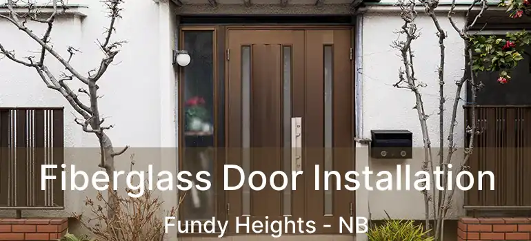  Fiberglass Door Installation Fundy Heights - NB