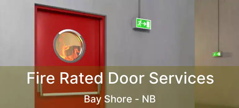  Fire Rated Door Services Bay Shore - NB