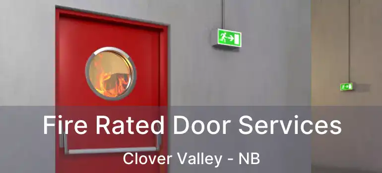  Fire Rated Door Services Clover Valley - NB