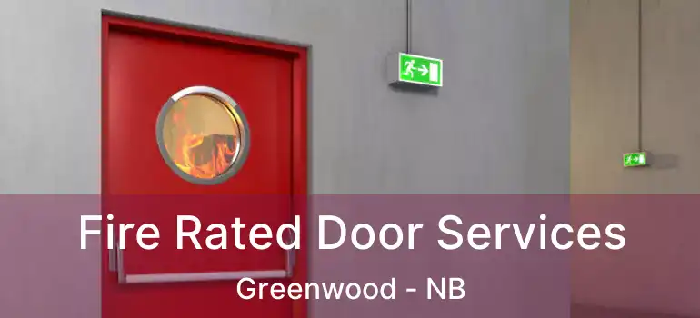  Fire Rated Door Services Greenwood - NB