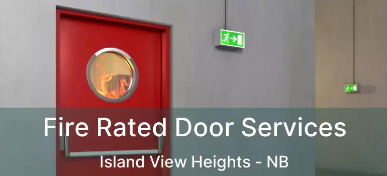  Fire Rated Door Services Island View Heights - NB
