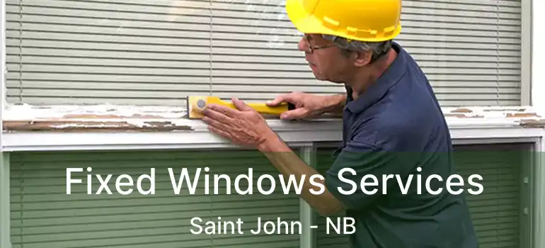  Fixed Windows Services Saint John - NB