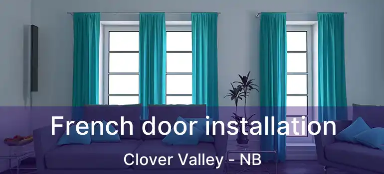  French door installation Clover Valley - NB