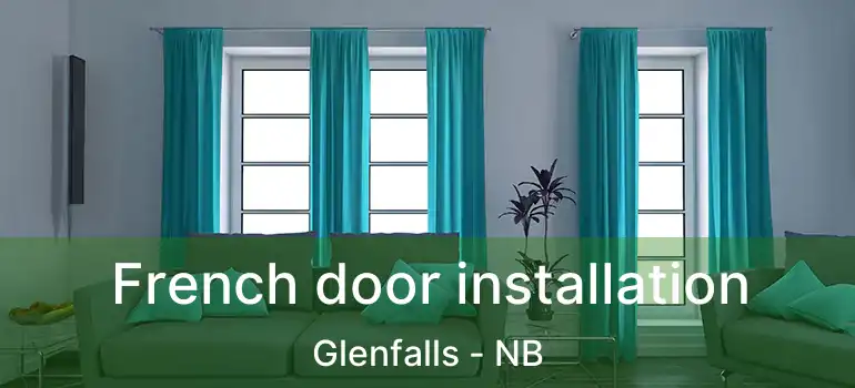  French door installation Glenfalls - NB