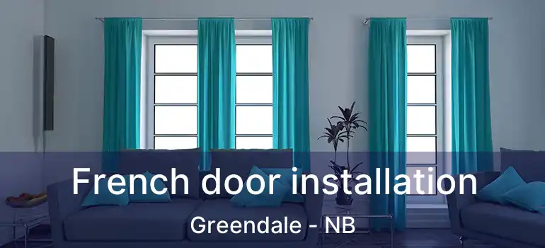  French door installation Greendale - NB