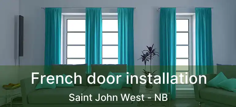  French door installation Saint John West - NB