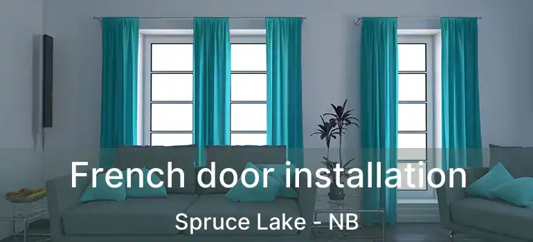  French door installation Spruce Lake - NB