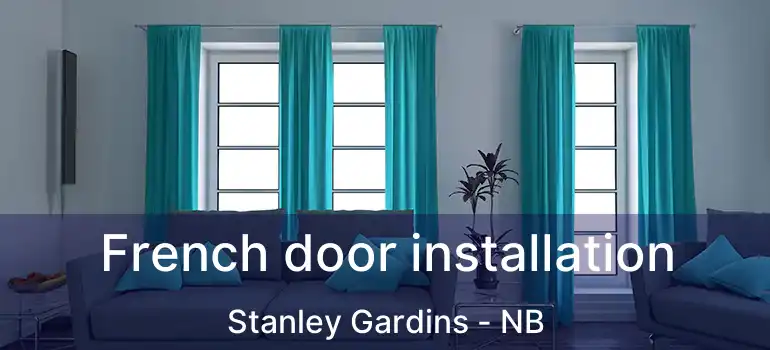 French door installation Stanley Gardins - NB