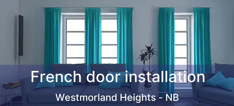  French door installation Westmorland Heights - NB