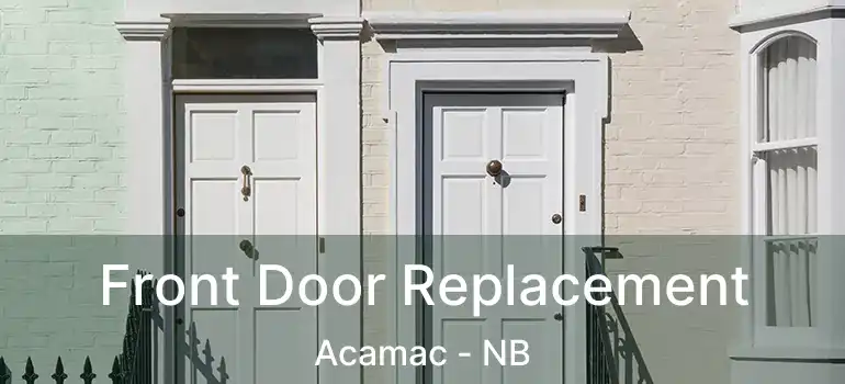  Front Door Replacement Acamac - NB