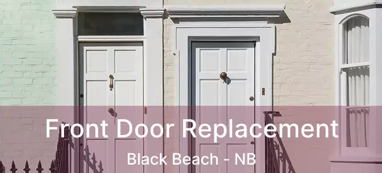  Front Door Replacement Black Beach - NB