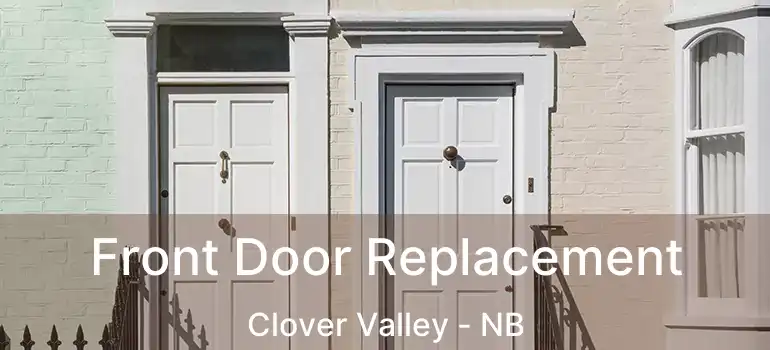  Front Door Replacement Clover Valley - NB