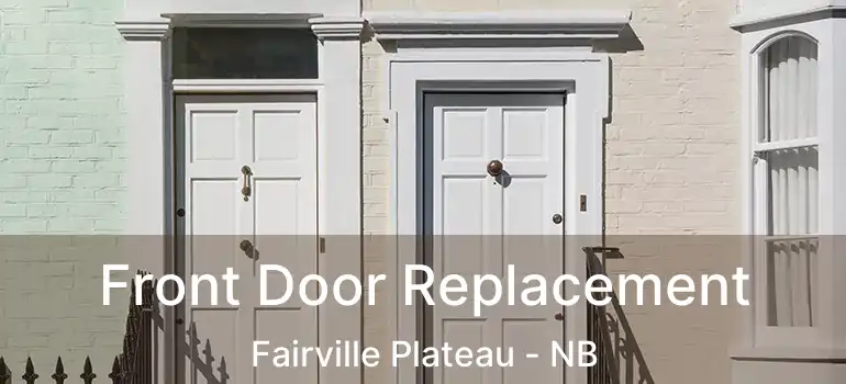  Front Door Replacement Fairville Plateau - NB