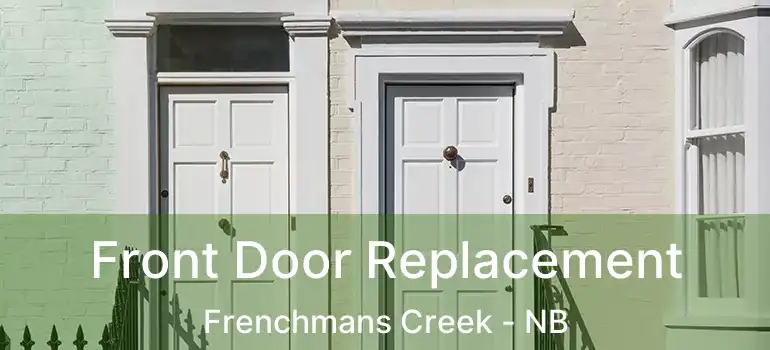  Front Door Replacement Frenchmans Creek - NB