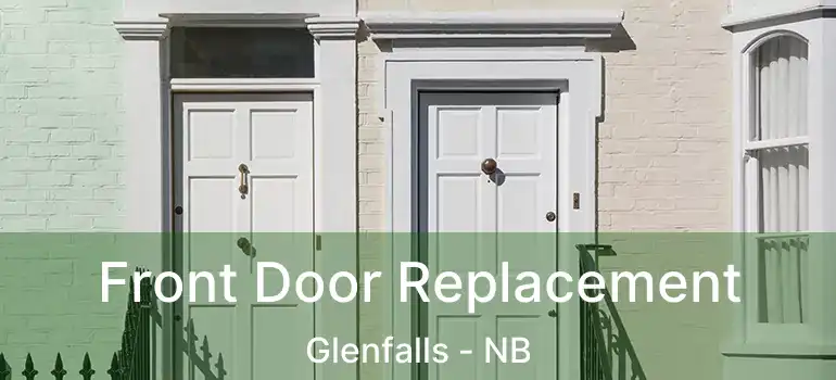  Front Door Replacement Glenfalls - NB