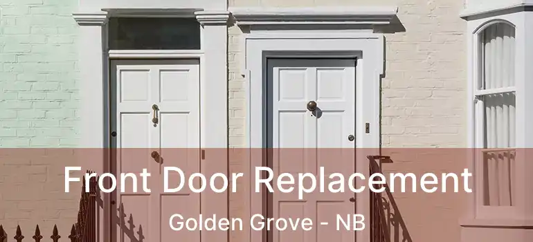 Front Door Replacement Golden Grove - NB