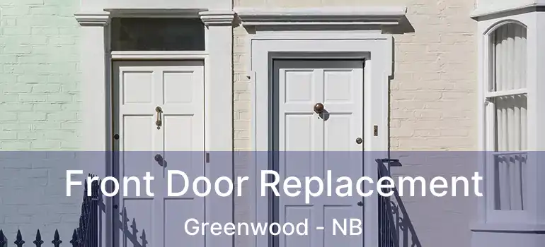  Front Door Replacement Greenwood - NB