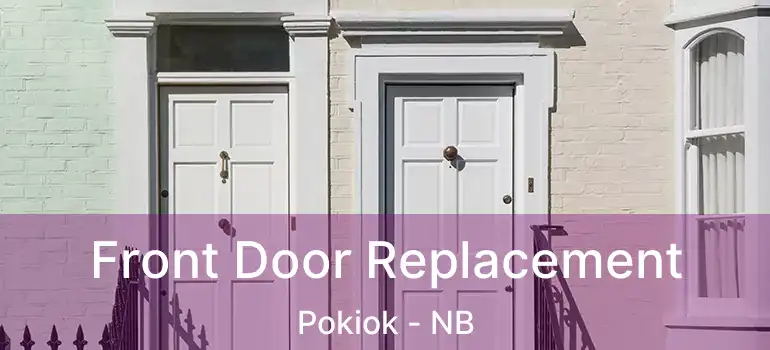  Front Door Replacement Pokiok - NB