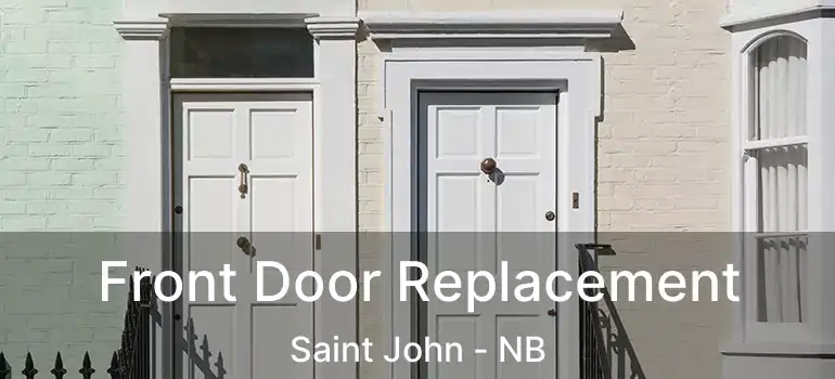  Front Door Replacement Saint John - NB