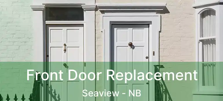  Front Door Replacement Seaview - NB