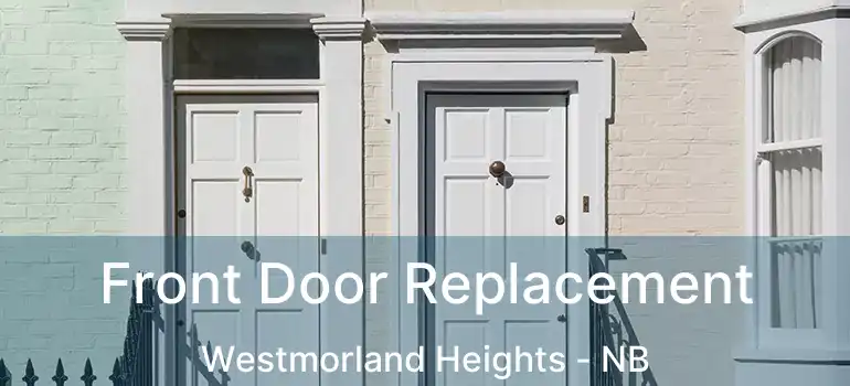  Front Door Replacement Westmorland Heights - NB