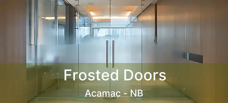  Frosted Doors Acamac - NB
