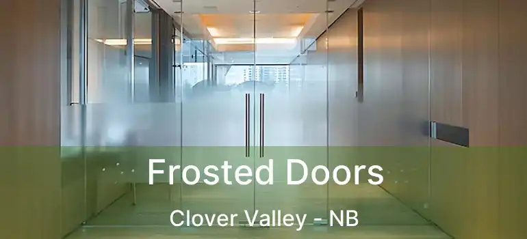  Frosted Doors Clover Valley - NB