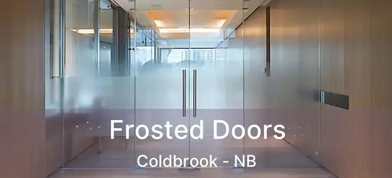  Frosted Doors Coldbrook - NB