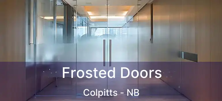  Frosted Doors Colpitts - NB