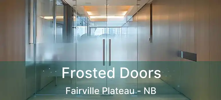  Frosted Doors Fairville Plateau - NB