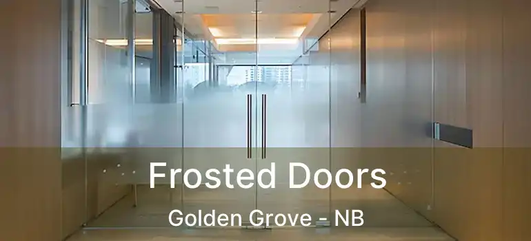  Frosted Doors Golden Grove - NB