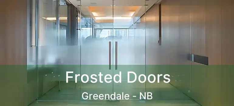  Frosted Doors Greendale - NB