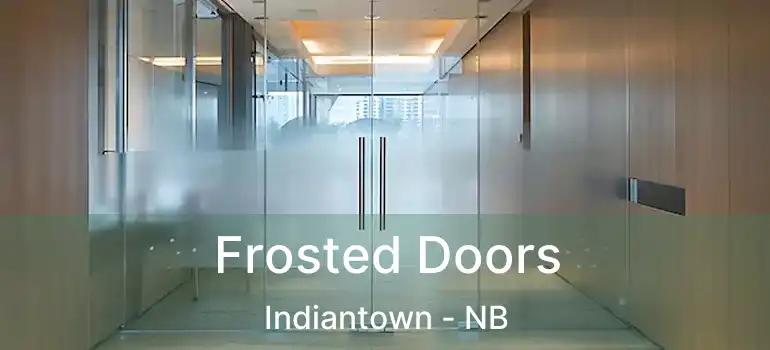  Frosted Doors Indiantown - NB