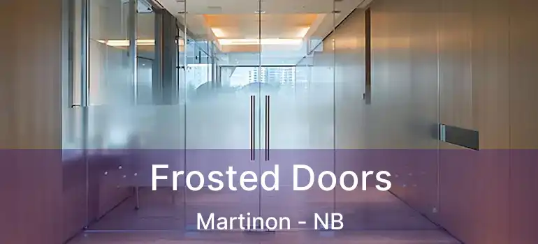  Frosted Doors Martinon - NB