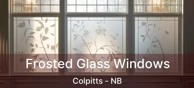  Frosted Glass Windows Colpitts - NB