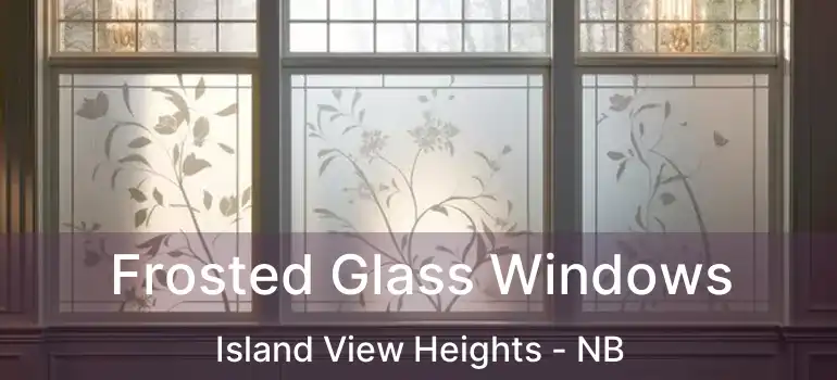  Frosted Glass Windows Island View Heights - NB