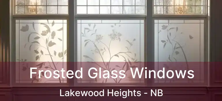  Frosted Glass Windows Lakewood Heights - NB