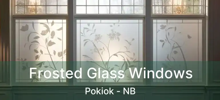  Frosted Glass Windows Pokiok - NB