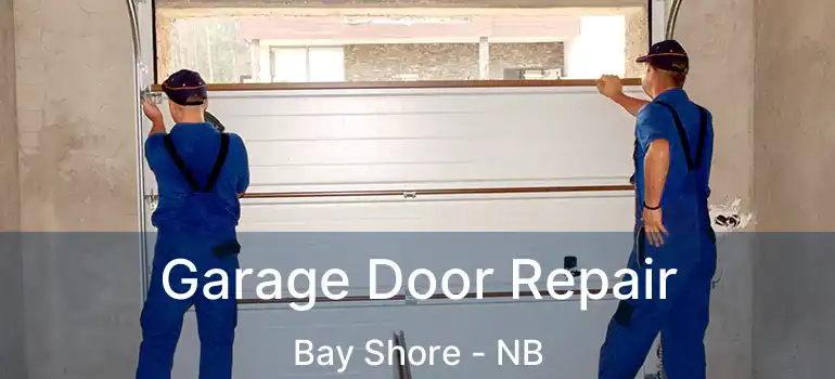  Garage Door Repair Bay Shore - NB