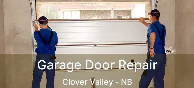  Garage Door Repair Clover Valley - NB